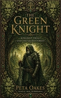 The Green Knight: Kingship, Trial, and the Sacred Forest (The Celtic and Mythic Realms) 1764593081 Book Cover