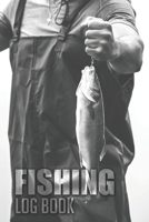 Fishing Log Book: Fishing Log Journal For A Fisherman To Record Catches And Fishing Trip Experiences 1698668848 Book Cover