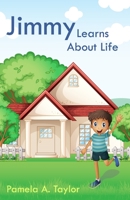 Jimmy Learns About Life: A Book of Character Traits for Kids 1735164623 Book Cover