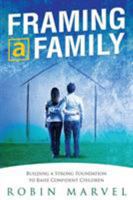 Framing a Family: Building a Foundation to Raise Confident Children 1615992898 Book Cover