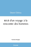 Récit d'un voyage à la rencontre des hommes (French Edition) 2414615311 Book Cover