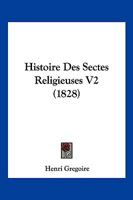 Histoire Des Sectes Religieuses V2 (1828) 1120509629 Book Cover