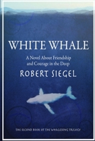 White Whale: Novel About Friendship and Courage in the Deep, A 0062510177 Book Cover