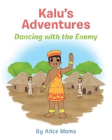 Kalu's Adventures: Dancing with the Enemy B0CSPWC4D8 Book Cover