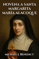 NOVENA A SANTA MARGARITA MARÍA ALACOQUE: Una oración de nueve días a la Patrona de la Devoción al Sagrado Corazón de Jesús B0FSLD2RFN Book Cover