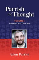 Parrish the Thought Volume I: Prempts and Overcalls 1943727120 Book Cover