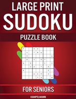 Large Print Sudoku Puzzle Book for Seniors: 250 Easy to Solve Sudokus for Seniors with Instructions and Solutions - Large Print 1654611948 Book Cover