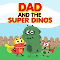 Dad and the Super Dinos B08B35X5PW Book Cover