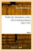 Traité Des Donations Entre-Vifs Et Testamentaires. Tome I 2418044181 Book Cover