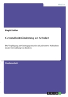 Gesundheitsf�rderung an Schulen: Die Verpflegung an Ganztagsgymnasien als pr�ventive Ma�nahme in der Entwicklung von Kindern 3346342255 Book Cover