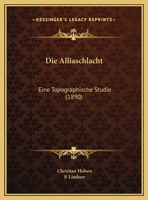 Die Alliaschlacht: Eine Topographische Studie (1890) 1169584330 Book Cover