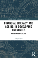Financial Literacy and Ageing in Developing Economies: An Indian Experience 1032305142 Book Cover