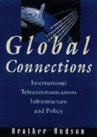 Global Connections: International Telecommunications Infrastructure and Policy 0471287946 Book Cover