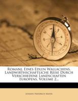 Romanj, Eines Edlen Wallachens, Landwirthschaftliche Reise Durch Verschiedene Landschaften Europens, Volume 2... 1275496210 Book Cover