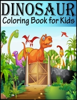 Dinosaur Coloring Book For Kids: Dinosaur Designs Great Gift for Boys & Girls, Ages 4-8, 6-12 1671331427 Book Cover