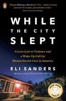 While the City Slept: A Love Lost to Violence and a Young Man's Descent Into Madness 0143109510 Book Cover