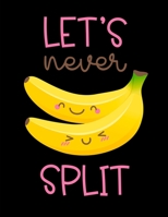 Let's Never Split: Funny & Cute Valentine's Day Gifts, Drawing, Doodling & Sketching 166002739X Book Cover