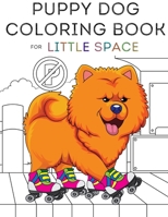 The Puppy Dog Coloring Book for little space, ABDL, DDlg, and Age Play B0B9R25MLJ Book Cover