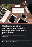 Costruzione di un software per l'analisi delle prestazioni nella pallamano (Italian Edition) 6207617150 Book Cover