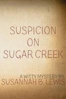 Suspicion on Sugar Creek 1534818405 Book Cover