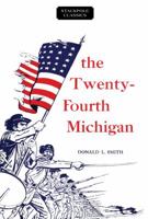 The Twenty-fourth Michigan of the Iron Brigade (The Stackpole Civil War centennial series) 0942211561 Book Cover