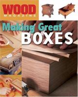 Wood Magazine: Making Great Boxes (Wood Magazine) 1402707630 Book Cover
