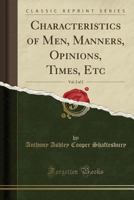 Characteristics of Men, Manners, Opinions, Times, Etc, Vol. 2 of 2 0259095257 Book Cover