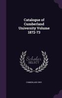 Catalogue of Cumberland University; 1872-73 1173231935 Book Cover