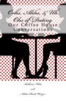 Oohs, Ahhs, & Uh Ohs of Dating: Our Coffee House Conversations 0692530657 Book Cover