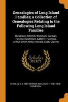 Genealogies of Long Island Families: A Collection of Genealogies Relating to the Following Long Island Families: Dickerson, Mitchill, Wickham, Carman, Raynor, Rushmore, Satterly, Hawkins, Arthur Smith 9389450802 Book Cover