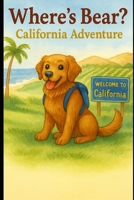 Where's Bear California Adventure (Where's Bear Travel Series) B0FTS7JTK2 Book Cover