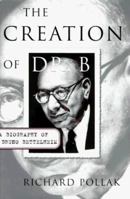 Creation of Dr. B: A Biography of Bruno Bettelheim 0684846403 Book Cover