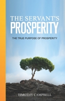 The Servant's Prosperity: The True Purpose of Prosperity B08L1P54YK Book Cover