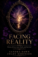 Facing Reality: Poems of Love, Loss, Faith, and Survival 1971999679 Book Cover