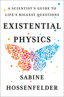 Existential Physics: A Scientist's Guide to Life's Biggest Questions 1984879456 Book Cover