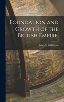 The Foundation [and] Growth of the British Empire 1013698592 Book Cover