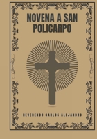 Novena a San Policarpo (Spanish Edition) B0DXMCF86T Book Cover