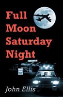 Full Moon Saturday Night 1478718951 Book Cover