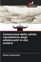 Conoscenza della salute riproduttiva degli adolescenti in età scolare (Italian Edition) 6209224547 Book Cover