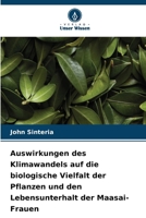Auswirkungen des Klimawandels auf die biologische Vielfalt der Pflanzen und den Lebensunterhalt der Maasai-Frauen (German Edition) 6209800718 Book Cover