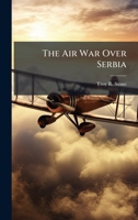 The Air War Over Serbia 1025101456 Book Cover