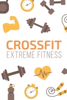 Crossfit extreme fitness: Carnet de suivi d'entra�nements, planifiez vos s�ances de crossfit, prenez vos mensurations, faites des bilans - Carnet de cross-fit 15 x 22 cm x 120 pages - + de 200 s�ances B084QHPJF7 Book Cover