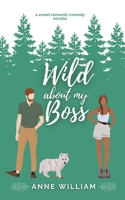 Wild About My Boss: A Sweet Romantic Comedy Novella: Wild About You Series B0BRDGRH96 Book Cover