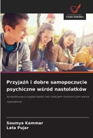 Przyjazn i dobre samopoczucie psychiczne wsród nastolatków (Polish Edition) 6208883474 Book Cover