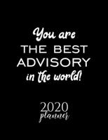 You Are The Best Advisory In The World! 2020 Planner: Nice 2020 Calendar for Advisory Christmas Gift Idea for Advisory Advisory Journal for 2020 120 pages 8.5x11 inches 171026747X Book Cover