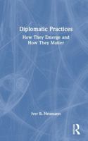 Diplomatic Practices: How They Emerge and How They Matter 1041314302 Book Cover