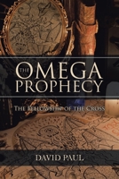 The Omega Prophecy : The Fellowship of the Cross 1984583514 Book Cover