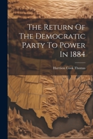 The Return Of The Democratic Party To Power In 1884 1021314234 Book Cover