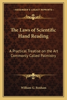 The Laws of Scientific Hand Reading: A Practical Treatise on the Art Commonly Called Palmistry 1015411916 Book Cover