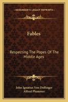 Fables: Respecting The Popes Of The Middle Ages 1162963425 Book Cover